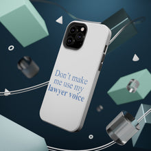 DistinctInk ToughCase for Apple iPhone, Compatible with MagSafe Charging - Don't Make Me Use My Lawyer Voice