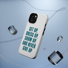 DistinctInk ToughCase for Apple iPhone, Compatible with MagSafe Charging - Get Up Dress Up Show Up Never Give Up