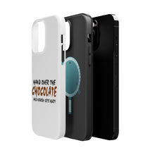 DistinctInk ToughCase for Apple iPhone, Compatible with MagSafe Charging - Hand Over The Chocolate Nobody Gets Hurt