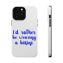 DistinctInk ToughCase for Apple iPhone, Compatible with MagSafe Charging - I'd Rather Be Wearing a Bikini