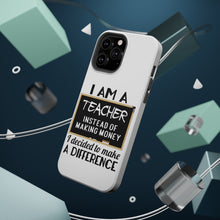 DistinctInk ToughCase for Apple iPhone, Compatible with MagSafe Charging - I Am A Teacher Make Difference Not Money