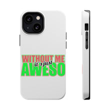 DistinctInk ToughCase for Apple iPhone, Compatible with MagSafe Charging - Without Me It's just Aweso