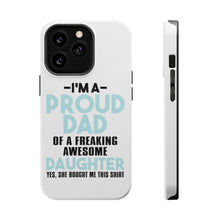 DistinctInk ToughCase for Apple iPhone, Compatible with MagSafe Charging - I'm a Proud Dad of Awesome Daughter