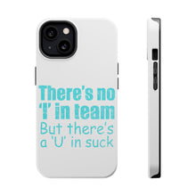 DistinctInk ToughCase for Apple iPhone, Compatible with MagSafe Charging - There's No I in Team There's a U in Suck