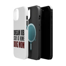 DistinctInk ToughCase for Apple iPhone, Compatible with MagSafe Charging - Dream Job: Stay At Home Dog Mom