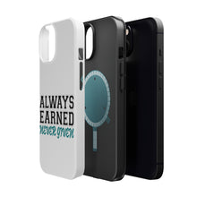 DistinctInk ToughCase for Apple iPhone, Compatible with MagSafe Charging - Always Earned Never Given