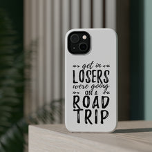 DistinctInk ToughCase for Apple iPhone, Compatible with MagSafe Charging - Get In Losers, We're Going on a Road Trip