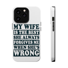 DistinctInk ToughCase for Apple iPhone, Compatible with MagSafe Charging - My Wife Is the Best Always Forgives Me