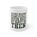 Glossy White Coffee / Tea Mug - Assault Weapons Illegal? Keep My Pants On