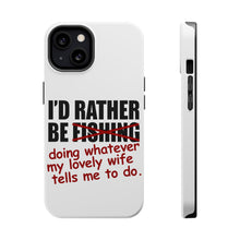 DistinctInk ToughCase for Apple iPhone, Compatible with MagSafe Charging - I'd Rather Be Fishing Whatever My Wife Tells Me