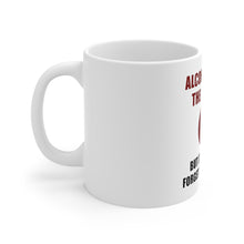 DistinctInk Glossy White Coffee / Tea Mug - Alcohol Not the Answer Forget the Question