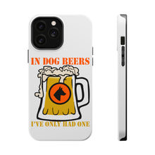 DistinctInk ToughCase for Apple iPhone, Compatible with MagSafe Charging - In Dog Beers, I've Only Had One