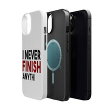 DistinctInk ToughCase for Apple iPhone, Compatible with MagSafe Charging - I Never Finish Anythi