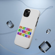 DistinctInk ToughCase for Apple iPhone, Compatible with MagSafe Charging - I'm Not Crazy My Unicorn Made Me Do It