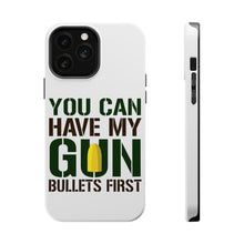 DistinctInk ToughCase for Apple iPhone, Compatible with MagSafe Charging - You Can Have My Gun. Bullets First