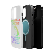 DistinctInk ToughCase for Apple iPhone, Compatible with MagSafe Charging - I Wish I Was a Unicorn So I Could Stab Idiots