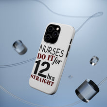 DistinctInk ToughCase for Apple iPhone, Compatible with MagSafe Charging - Nurses Do It For 12 Hours Straight