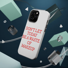DistinctInk ToughCase for Apple iPhone, Compatible with MagSafe Charging - Don't Let Today Be a Waste of Makeup