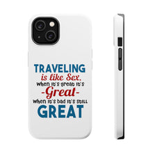 DistinctInk ToughCase for Apple iPhone, Compatible with MagSafe Charging - Traveling Like Sex, Bad is Still Great
