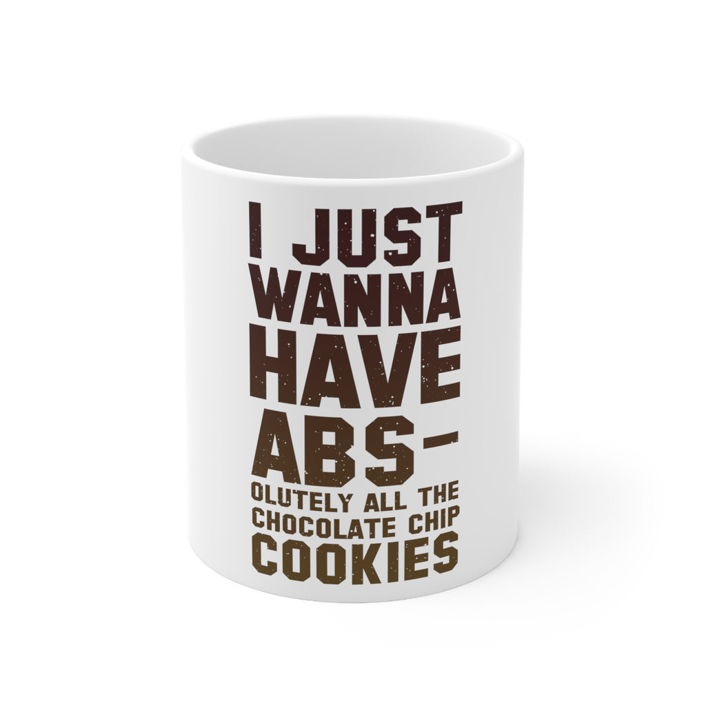 Glossy White Coffee / Tea Mug - I Just Wanna Have ABS-olutely All The Cookies