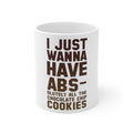 Glossy White Coffee / Tea Mug - I Just Wanna Have ABS-olutely All The Cookies