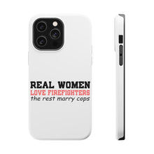 DistinctInk ToughCase for Apple iPhone, Compatible with MagSafe Charging - Real Women Love Firefighters Not Cops