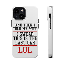 DistinctInk ToughCase for Apple iPhone, Compatible with MagSafe Charging - I Swear This Is The Last Car LOL