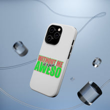 DistinctInk ToughCase for Apple iPhone, Compatible with MagSafe Charging - Without Me It's just Aweso