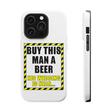 DistinctInk ToughCase for Apple iPhone, Compatible with MagSafe Charging - Buy This Man a Beer His Wedding is Near