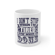 DistinctInk Glossy White Coffee / Tea Mug - I Don't Stop When I'm Tired When I'm Done