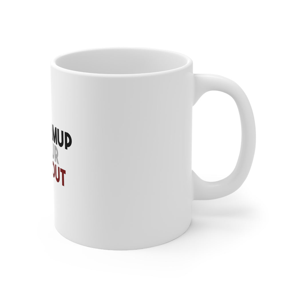 Glossy White Coffee / Tea Mug - My Warmup is Your Workout, view 3