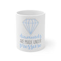 Glossy White Coffee / Tea Mug - Diamonds Are Made Under Pressure