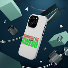 DistinctInk ToughCase for Apple iPhone, Compatible with MagSafe Charging - Without Me It's just Aweso