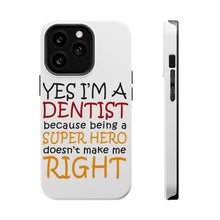 DistinctInk ToughCase for Apple iPhone, Compatible with MagSafe Charging - Yes I'm a Dentist Super Hero