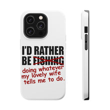 DistinctInk ToughCase for Apple iPhone, Compatible with MagSafe Charging - I'd Rather Be Fishing Whatever My Wife Tells Me