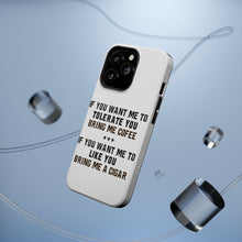 DistinctInk ToughCase for Apple iPhone, Compatible with MagSafe Charging - Want me to Tolerate you Bring Coffee Cigar