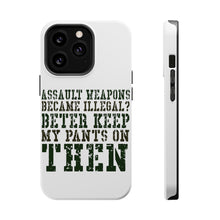 DistinctInk ToughCase for Apple iPhone, Compatible with MagSafe Charging - Assault Weapons Illegal? Keep My Pants On