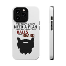 DistinctInk ToughCase for Apple iPhone, Compatible with MagSafe Charging - Don't Always Need a Plan Just Balls & A Beard