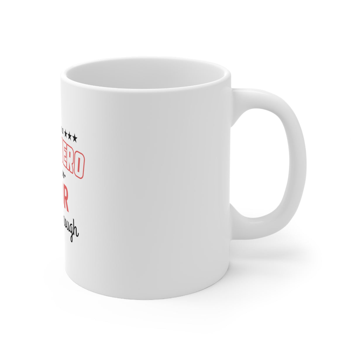 Glossy White Coffee / Tea Mug - May Not Be A Superhero But I'm An Actor, view 3