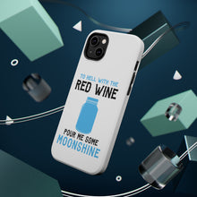 DistinctInk ToughCase for Apple iPhone, Compatible with MagSafe Charging - To Hell with Red Wine Pour Me Moonshine