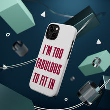 DistinctInk ToughCase for Apple iPhone, Compatible with MagSafe Charging - I'm Too Fabulous to Fit In