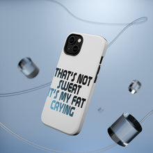 DistinctInk ToughCase for Apple iPhone, Compatible with MagSafe Charging - That's Not Sweat It's My Fat Crying