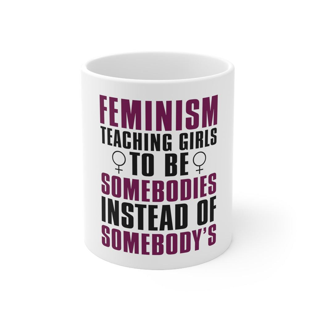 Glossy White Coffee / Tea Mug - Feminism - Somebodies vs Somebody's