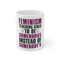 Glossy White Coffee / Tea Mug - Feminism - Somebodies vs Somebody's