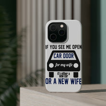 DistinctInk ToughCase for Apple iPhone, Compatible with MagSafe Charging - If Open Car Door, New Car or New Wife