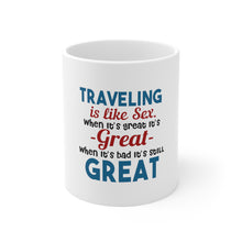 DistinctInk Glossy White Coffee / Tea Mug - Traveling Like Sex, Bad is Still Great