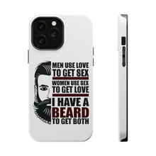 DistinctInk ToughCase for Apple iPhone, Compatible with MagSafe Charging - I have a Beard to Get Love & Sex