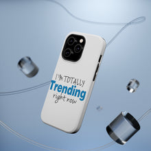 DistinctInk ToughCase for Apple iPhone, Compatible with MagSafe Charging - I'm Totally Trending Right Now