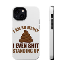 DistinctInk ToughCase for Apple iPhone, Compatible with MagSafe Charging - I'm So Manly I Poop Standing Up