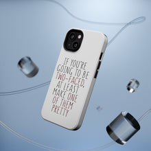 DistinctInk ToughCase for Apple iPhone, Compatible with MagSafe Charging - If You're Going to Be Two-Faced Make One Pretty